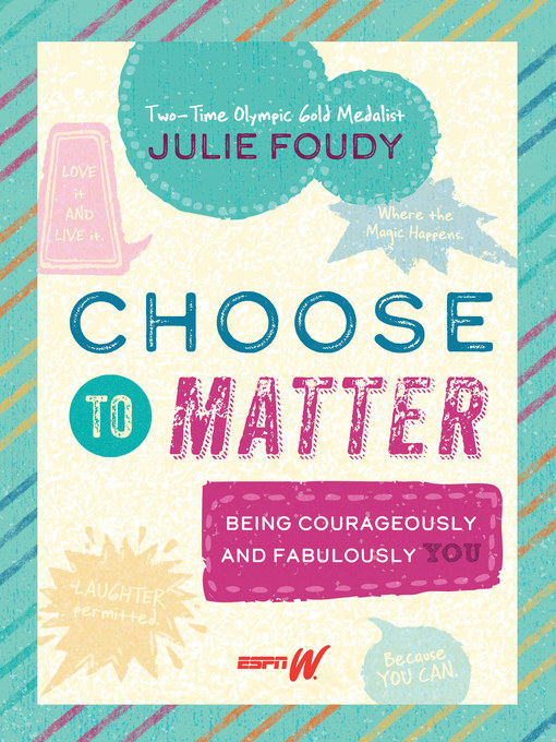 Title details for Choose to Matter by Julie Foudy - Available